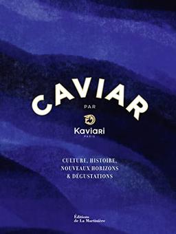 Caviar par Kaviari, Paris : culture, histoire, nouveaux horizons & dégustations