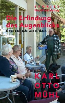 Die Erfindung des Augenblicks: Neue Geschichten aus dem Stehcafé