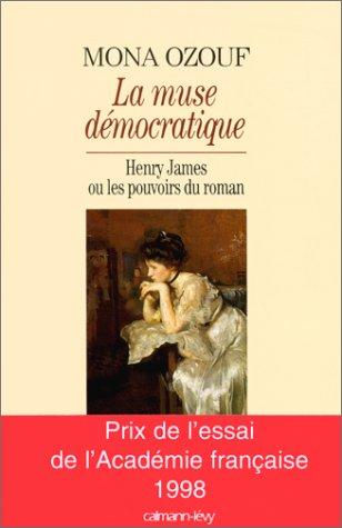 La muse démocratique : Henry James ou Les pouvoirs du roman