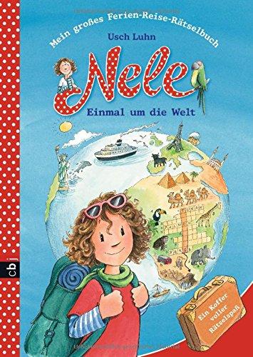 Nele - Einmal um die ganze Welt: Mein großes Ferien-Reise-Rätselbuch (Nele - Die Beschäftigungsbücher, Band 7)