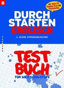 Durchstarten Englisch 8. Testbuch: 4. Klasse Gymnasium/HS/NMS