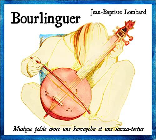 Bourlinguer: Musique poésie avec une kamaycha et une sanza-tortue