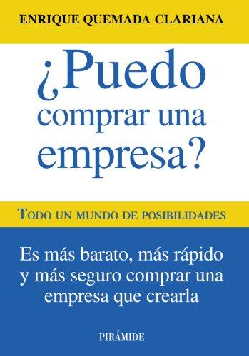 ¿Puedo comprar una empresa? : todo un mundo de posibilidades (Empresa y Gestión)