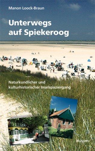 Unterwegs auf Spiekeroog. Naturkundlicher und kulturhistorischer Inselspaziergang