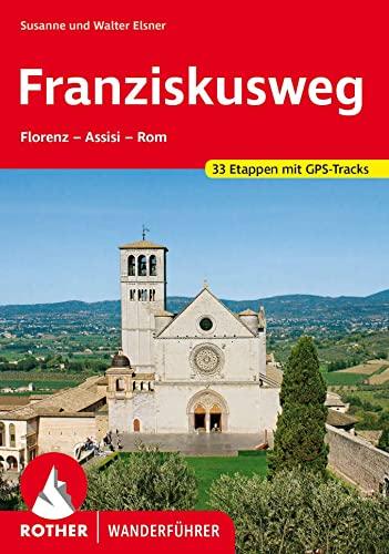 Franziskusweg: Florenz – Assisi – Rom. 33 Etappen. Mit GPS-Tracks (Rother Wanderführer)