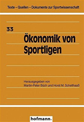 Ökonomik von Sportligen (Texte - Quellen - Dokumente zur Sportwissenschaft)