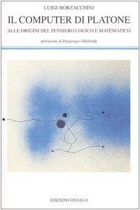Il computer di Platone. Alle origini del pensiero logico e matematico