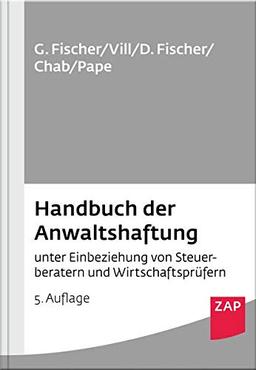 Handbuch der Anwaltshaftung: unter Einbeziehung von Steuerberatern und Wirtschaftsprüfern