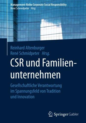 CSR und Familienunternehmen: Gesellschaftliche Verantwortung im Spannungsfeld von Tradition und Innovation (Management-Reihe Corporate Social Responsibility)