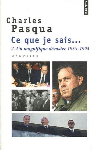 Ce que je sais.... Vol. 2. Un magnifique désastre : 1988-1995