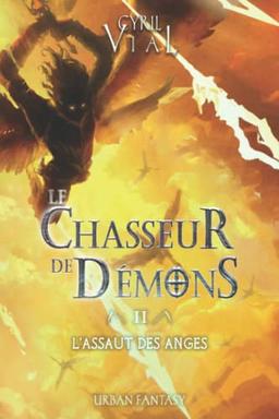 LE CHASSEUR DE DÉMONS - TOME 2 -: L'ASSAUT DES ANGES