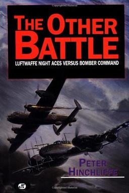 Other Battle: Luftwaffe Night Aces Vs. Bomber Command: Luftwaffe Night Aces Vs. Bomber Command