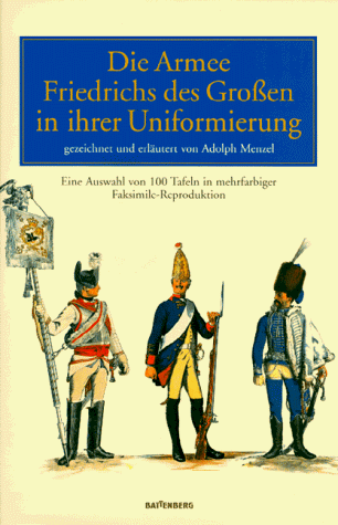 Die Armee Friedrichs des Großen in ihrer Uniformierung