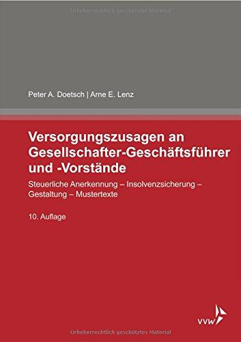 Versorgungszusagen an Gesellschafter-Geschäftsführer und -Vorstände: Steuerliche Anerkennung - Insolvenzsicherung - Gestaltung - Mustertexte