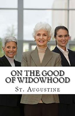 On the Good of Widowhood (Lighthouse Church Fathers, Band 34)