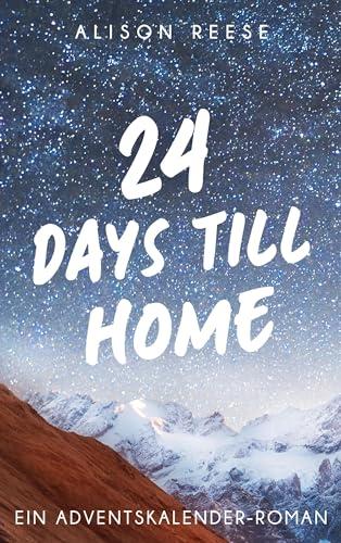 24 Days till Home: Ein Adventskalender-Roman (Sugar Hill)