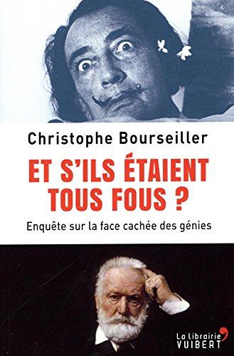 Et s'ils étaient tous fous ? : enquête sur la face cachée des génies