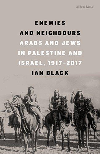 Enemies and Neighbours: Arabs and Jews in Palestine and Israel, 1917-2017