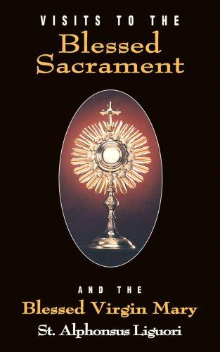 Visits to the Blessed Sacrament: And the Blessed Virgin Mary