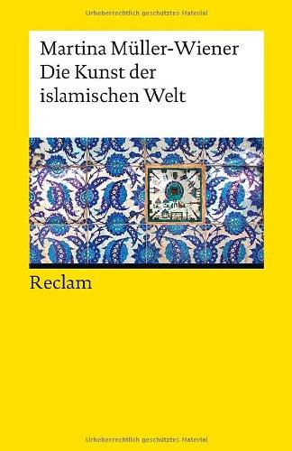 Die Kunst der islamischen Welt (Reclams Universal-Bibliothek)