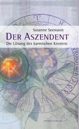 Der Aszendent: Die Lösung des karmischen Knotens