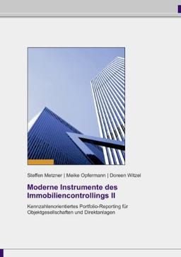 Kennzahlenorientiertes Portfolio-Reporting für Objektgesellschaften und Direktanlagen (Moderne Instrumente des Immobiliencontrollings, Band 2)