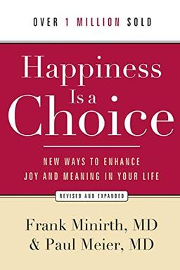 Happiness Is a Choice, rev. and exp. ed.: New Ways To Enhance Joy And Meaning In Your Life