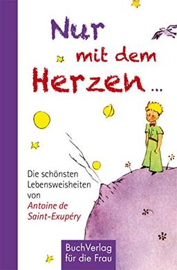 Nur mit dem Herzen ...: Die schönsten Lebensweisheiten von Antoine de Saint-Exupéry (Minibibliothek)