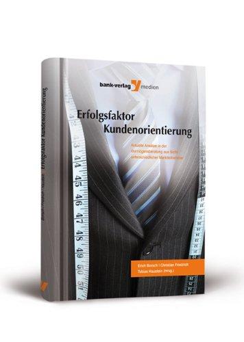 Erfolgsfaktor Kundenorientierung: Aktuelle Ansätze in der Vermögensberatung aus Sicht unterschiedlicher Marktteilnehmer