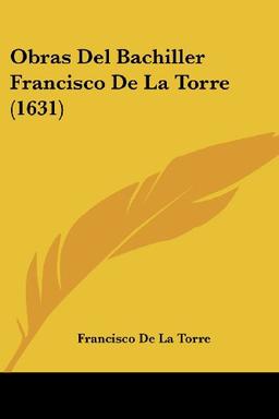 Obras Del Bachiller Francisco De La Torre (1631)