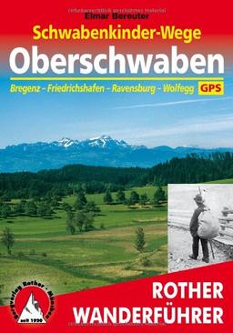 Schwabenkinder-Wege - Oberschwaben: Bregenz - Friedrichshafen - Ravensburg - Wolfegg. Mit GPS-Tracks