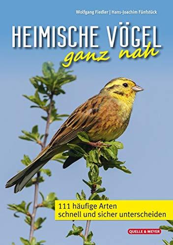 Heimische Vögel ganz nah: 111 häufige Arten schnell und sicher unterscheiden