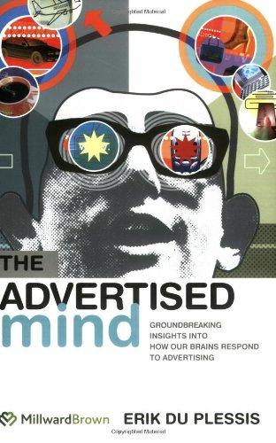 The Advertised Mind: Groundbreaking Insights Into How Our Brains Respond to Advertising