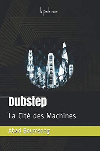 Dubstep: La Cité des Machines