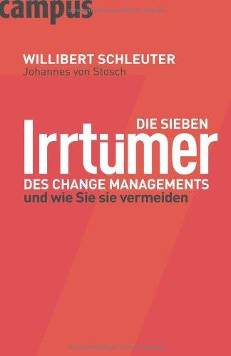 Die sieben Irrtümer des Change Managements: Und wie Sie sie vermeiden