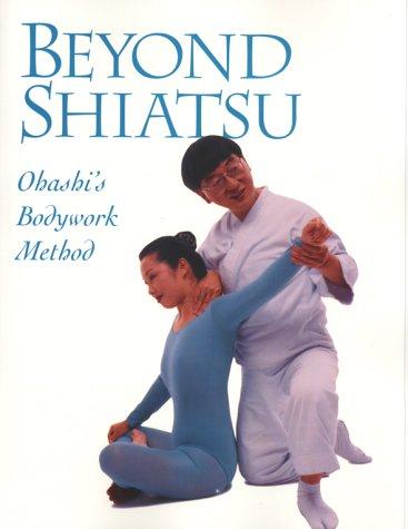 Beyond Shiatsu: Ohashi's Bodywork Method