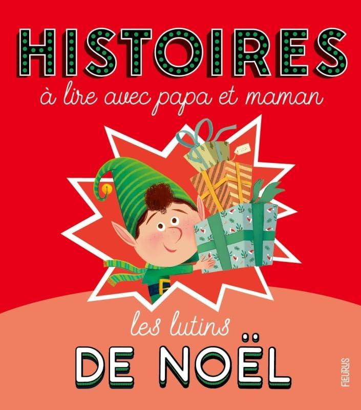 Les lutins de Noël : histoires à lire avec papa et maman