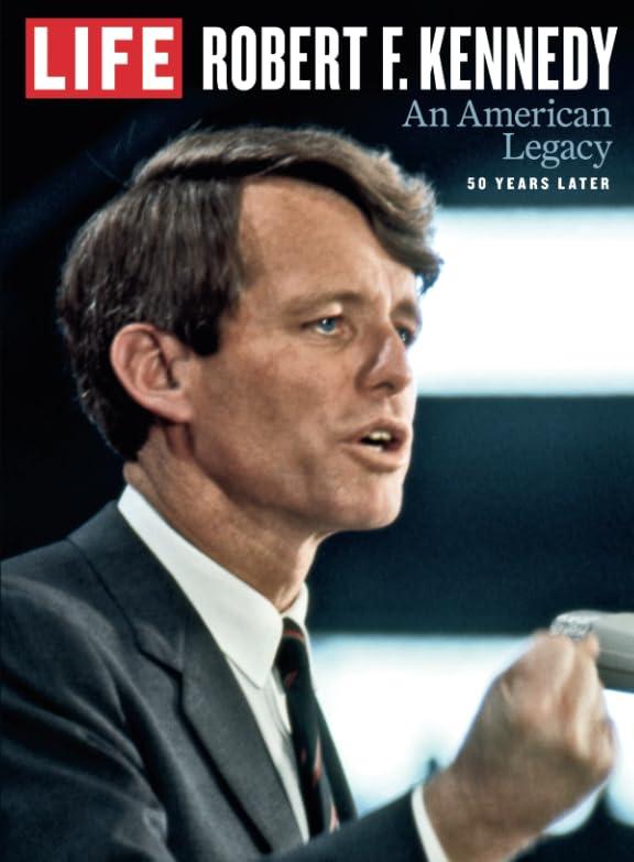 LIFE Robert F. Kennedy: An American Legacy, 50 Years Later