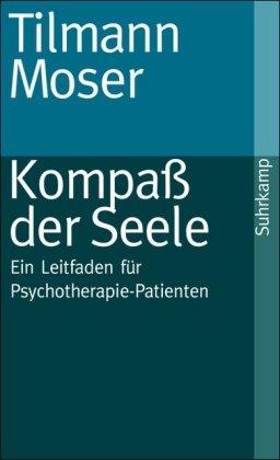 Kompaß der Seele: Ein Leitfaden für Psychotherapie-Patienten (suhrkamp taschenbuch)