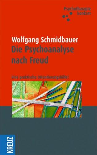 Die Psychoanalyse nach Freud: Eine praktische Orientierungshilfe!