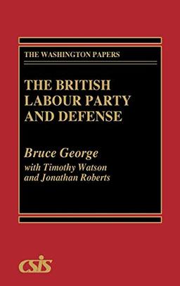 The British Labour Party and Defense (Washington Papers)