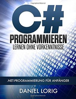 C# Programmieren Lernen ohne Vorkenntnisse: .NET-Programmierung für Anfänger