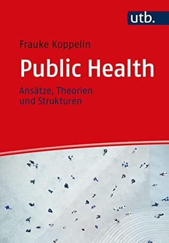 Public Health: Ansätze, Theorien und Strukturen