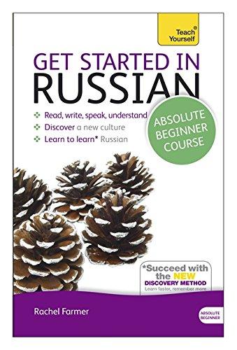 Get Started in Russian Absolute Beginner Course: (Book and audio support) The essential introduction to reading, writing, speaking and understanding a new language (Teach Yourself)