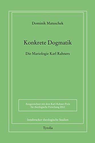 Konkrete Dogmatik: Die Mariologie Karl Rahners (Innsbrucker theologische Studien)