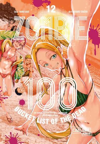 Zombie 100 – Bucket List of the Dead 12: Was wäre, wenn das Leben erst nach dem Weltuntergang so richtig losgeht? Findet es in diesem Comedy-Action-Manga heraus (12)