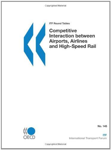 ITF Round Tables Competitive Interaction between Airports, Airlines and High-Speed Rail (International Transport Forum Round Tables, Band 145)