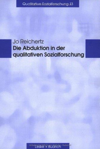 Die Abduktion in der qualitativen Sozialforschung (Qualitative Sozialforschung)