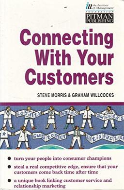 Making the Customer Connection: How to Really Know Your Customers and Meet Their Needs (IM)