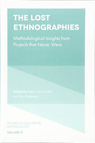 The Lost Ethnographies: Methodological Insights from Projects That Never Were (Studies in Qualitative Methodology, 17, Band 17)